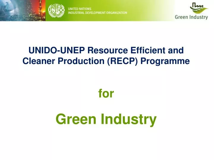 unido unep resource efficient and cleaner production recp programme for green industry