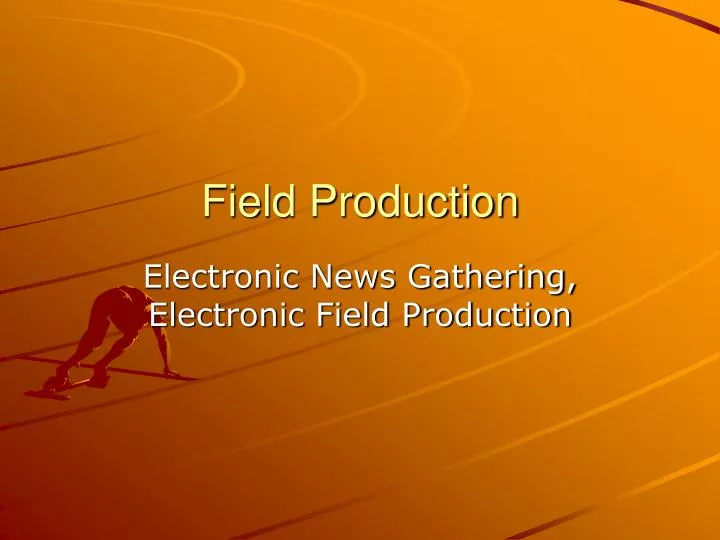 field production