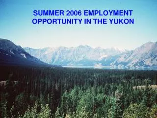 SUMMER 2006 EMPLOYMENT OPPORTUNITY IN THE YUKON