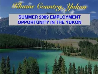 SUMMER 2009 EMPLOYMENT OPPORTUNITY IN THE YUKON