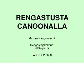 rengastusta canoonalla