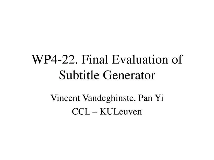 wp4 22 final evaluation of subtitle generator