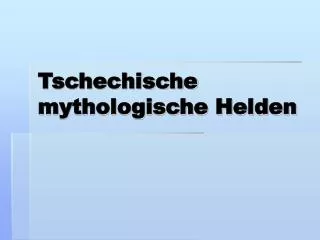 tschechische mythologische helden