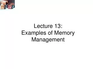 Lecture 13: Examples of Memory Management