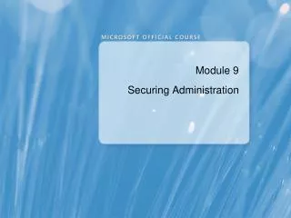 Module 9 Securing Administration