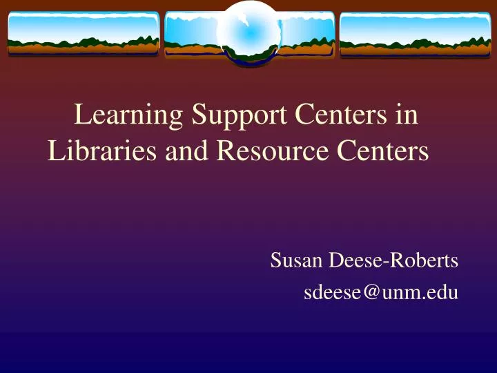 learning support centers in libraries and resource centers