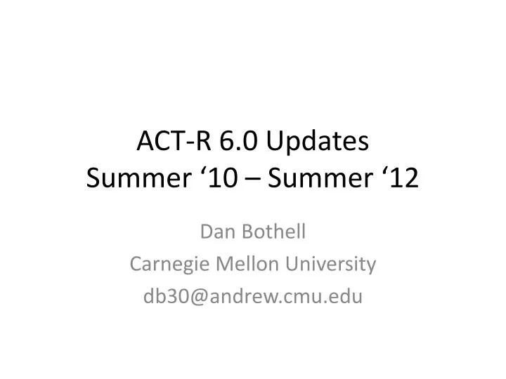 act r 6 0 updates summer 10 summer 12