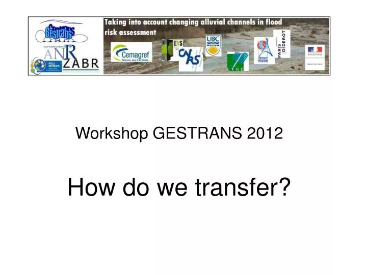 workshop gestrans 2012 how do we transfer