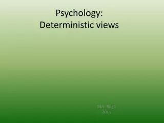 Psychology: Deterministic views