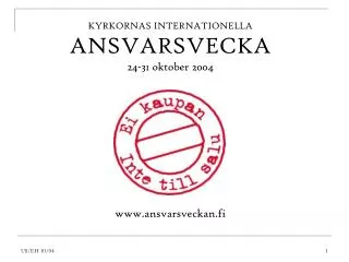 KYRKORNAS INTERNATIONELLA ANSVARSVECKA 24-31 oktober 2004 ansvarsveckan.fi
