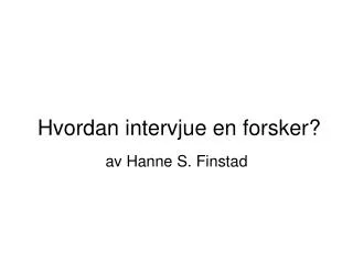 hvordan intervjue en forsker