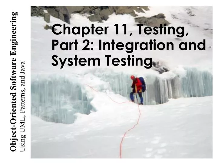 chapter 11 testing part 2 integration and system testing