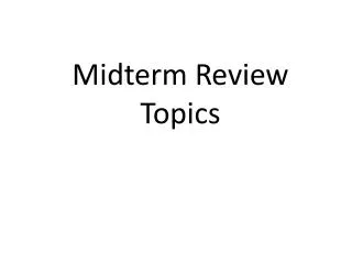 Midterm Review Topics