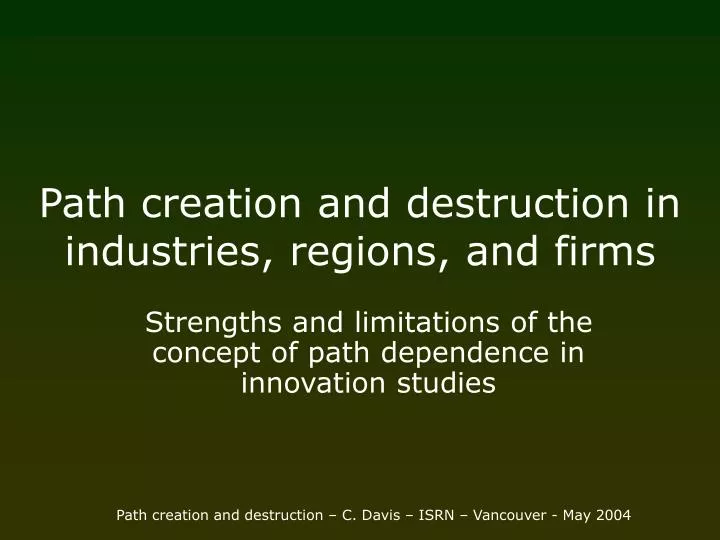 path creation and destruction in industries regions and firms