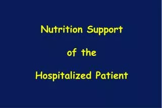 Nutrition Support of the Hospitalized Patient
