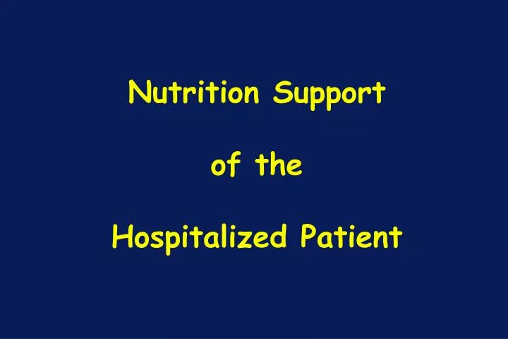 nutrition support of the hospitalized patient