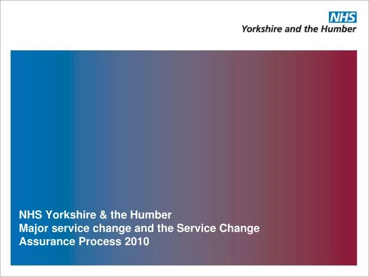 nhs yorkshire the humber major service change and the service change assurance process 2010
