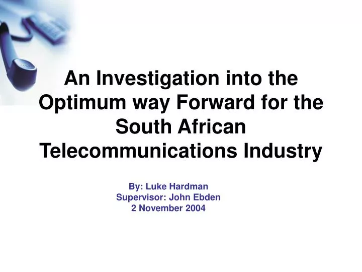 an investigation into the optimum way forward for the south african telecommunications industry