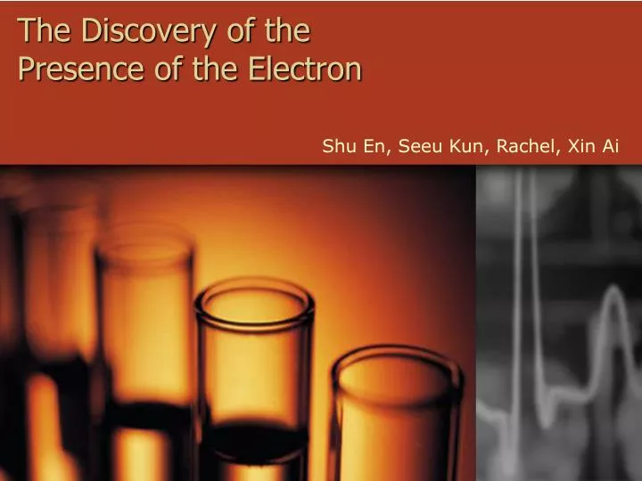 the discovery of the presence of the electron