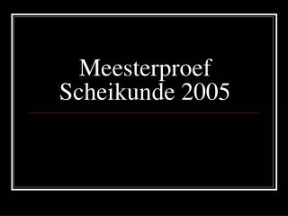 meesterproef scheikunde 2005