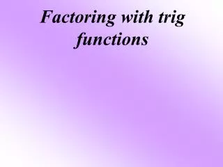 Factoring with trig functions