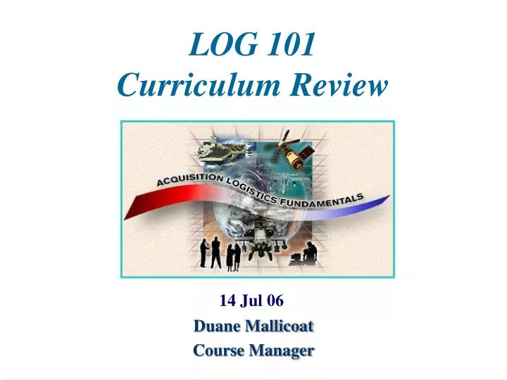 log 101 curriculum review