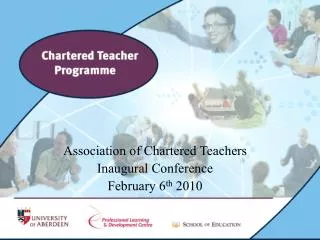 Association of Chartered Teachers Inaugural Conference February 6 th 2010