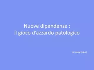 nuove dipendenze il gioco d azzardo patologico