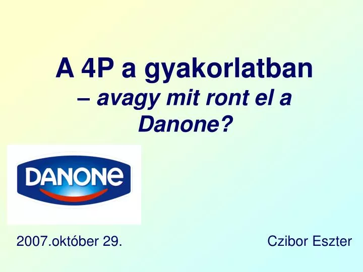 a 4p a gyakorlatban avagy mit ront el a danone