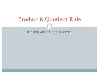 Product &amp; Quotient Rule