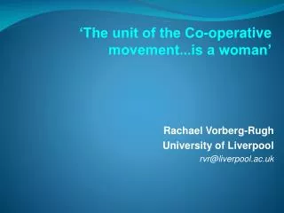 Rachael Vorberg-Rugh University of Liverpool rvr@liverpool.ac.uk