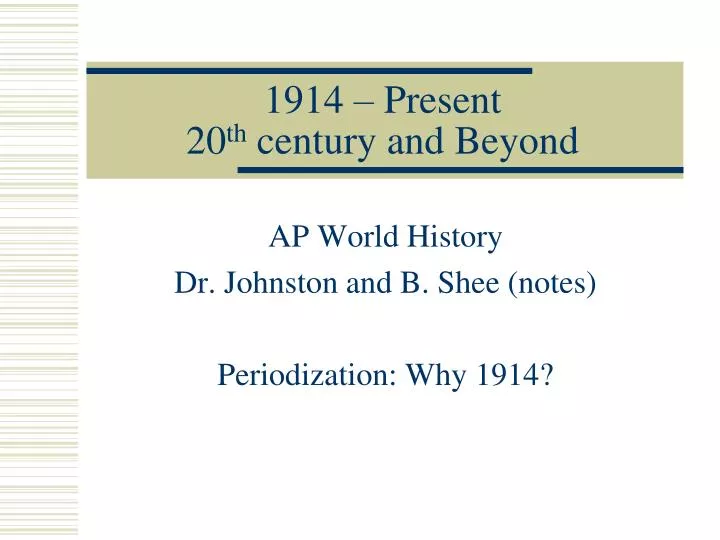 1914 present 20 th century and beyond