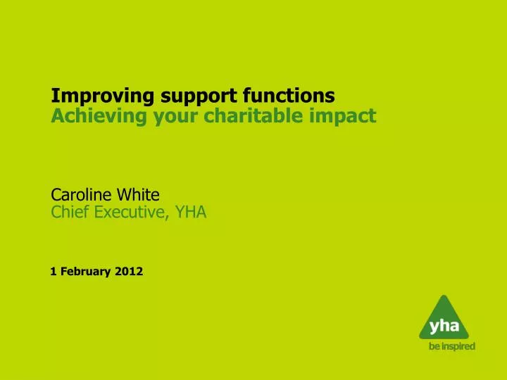 improving support functions achieving your charitable impact caroline white chief executive yha