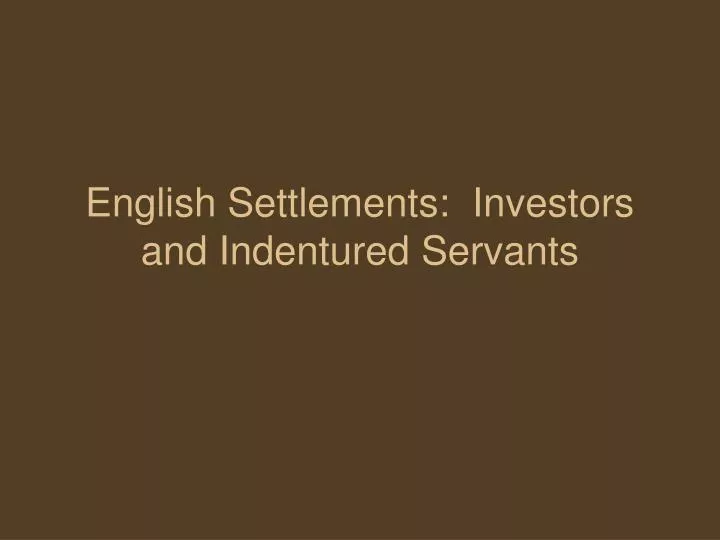 english settlements investors and indentured servants