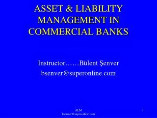 ASSET &amp; LIABILITY MANAGEMENT IN COMMERCIAL BANKS