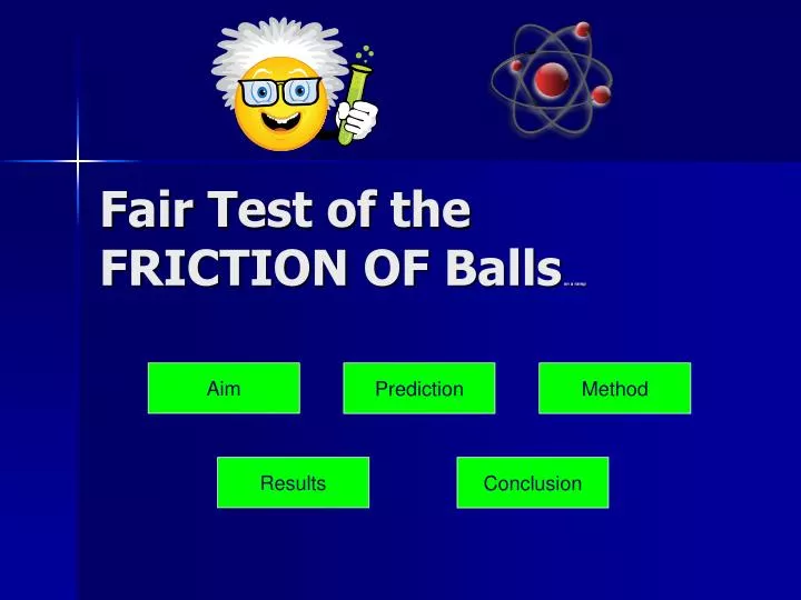 fair test of the friction of balls on a ramp