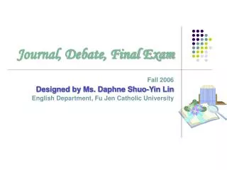 Journal, Debate, Final Exam