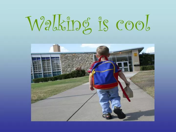 walking is cool