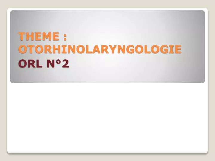 theme otorhinolaryngologie orl n 2