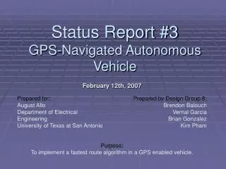February 12th, 2007 Purpose: To implement a fastest route algorithm in a GPS enabled vehicle.