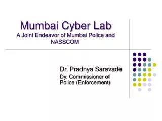 Mumbai Cyber Lab A Joint Endeavor of Mumbai Police and NASSCOM