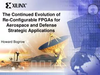 The Continued Evolution of Re-Configurable FPGAs for Aerospace and Defense Strategic Applications