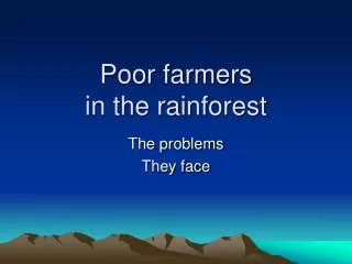 Poor farmers in the rainforest