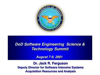 Dr. Jack R. Ferguson Deputy Director for Software Intensive Systems