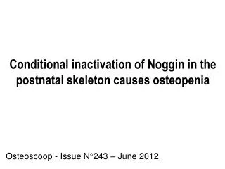 Conditional inactivation of Noggin in the postnatal skeleton causes osteopenia