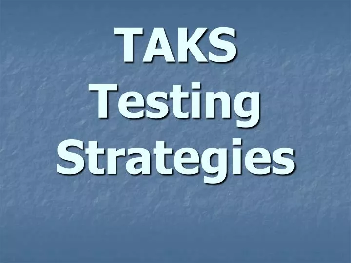taks testing strategies