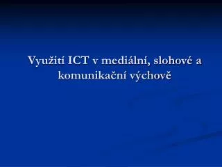 vyu it ict v medi ln slohov a komunika n v chov