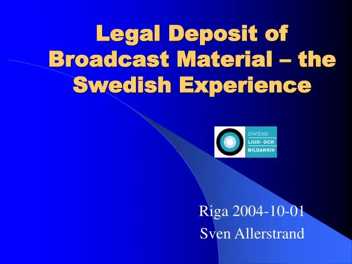legal deposit of broadcast material the swedish experience