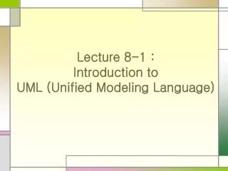 Lecture 8-1 : Introduction to UML (Unified Modeling Language)