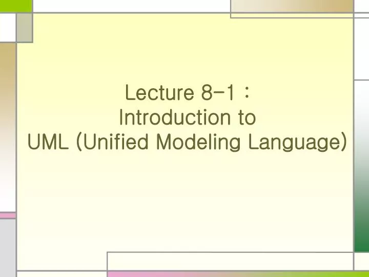 lecture 8 1 introduction to uml unified modeling language